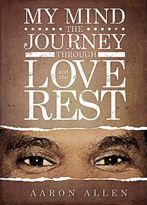 My Mind: The Journey Through Love and the Rest by Aaron Allen