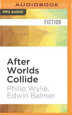 After Worlds Collide by Philip Wylie, Edwin Balmer