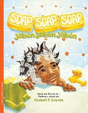 Soap, Soap, Soap/Jabon, Jabon, Jabon by Elizabeth O. Dulemba