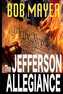 The Jefferson Allegiance by Bob Mayer