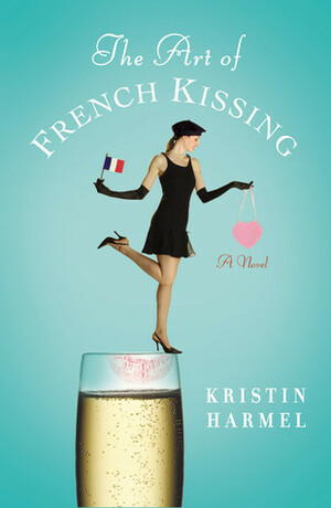 The Art of French Kissing by Kristin Harmel