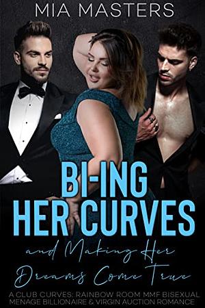 Bi-ing Her Curves and Making Her Dreams Come True by Mia Masters