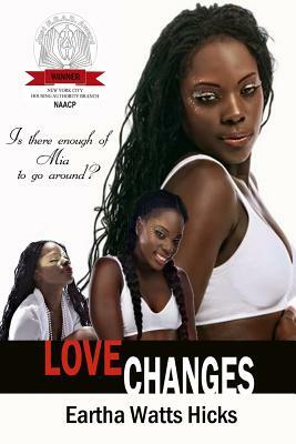 Love Changes: Is There Enough of Mia to Go Around by Eartha Watts Hicks