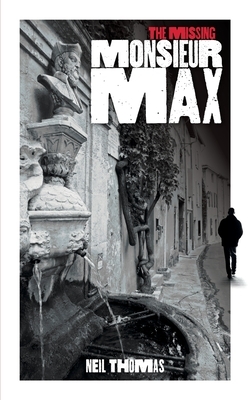 The Missing Monsieur Max by Neil Thomas