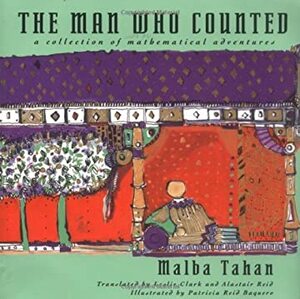 The Man Who Counted: A Collection of Mathematical Adventures by Malba Tahan