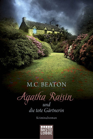 Agatha Raisin und die tote Gärtnerin by M.C. Beaton