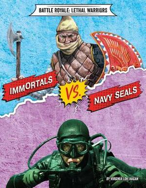 Immortals vs. Navy Seals by Virginia Loh-Hagan