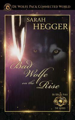 Bad Wolfe on the Rise by Sarah Hegger