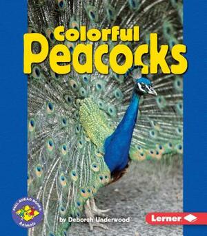 Colorful Peacocks by Deborah Underwood