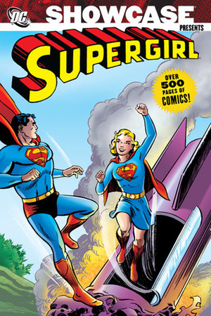 Showcase Presents: Supergirl, Vol. 1 by Dick Sprang, Kurt Schaffenberger, Curt Swan, Robert Bernstein, Al Plastino, Jim Mooney, Wayne Boring, Otto Binder, Jerry Siegel
