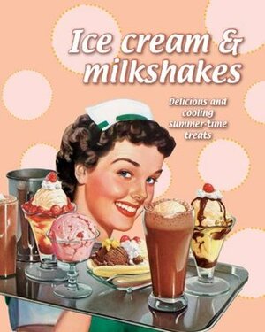 Ice Cream & Milkshakes by Love Food Editors, Parragon Books