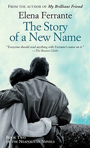 The Story of a New Name: Book Two of The The Neapolitan Novels by Elena Ferrante