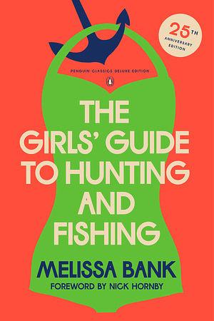 The Girls' Guide to Hunting and Fishing by Melissa Bank