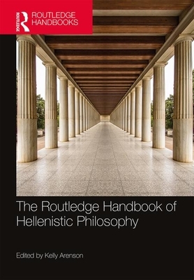 The Routledge Handbook of Hellenistic Philosophy by 