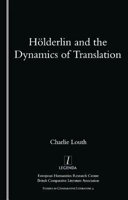 Holderlin and the Dynamics of Translation by Charlie Louth