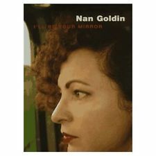 Nan Goldin: I'll Be Your Mirror by Nan Goldin, Elisabeth Sussman