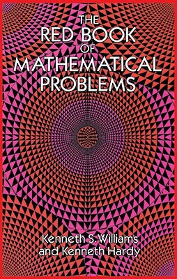 The Red Book of Mathematical Problems by Kenneth S. Williams, Kenneth Hardy