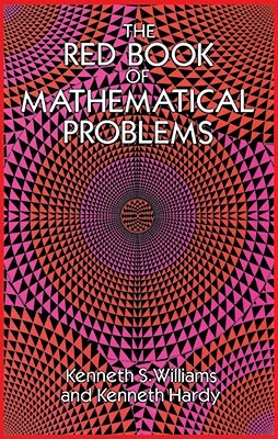 The Red Book of Mathematical Problems by Kenneth Hardy, Kenneth S. Williams