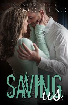 Saving Us (Broken #2) by H. D'Agostino