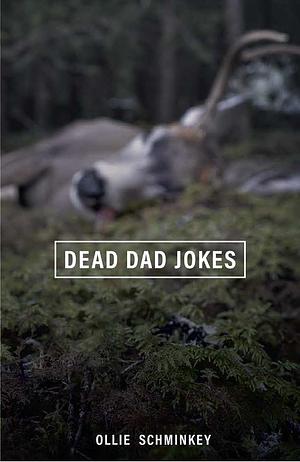 Dead Dad Jokes by Ollie Schminkey