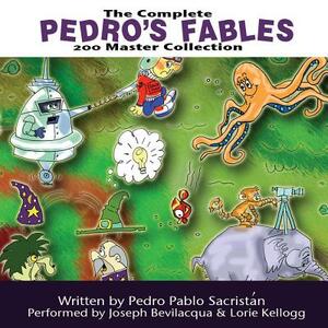 The Complete Pedro's 200 Fables: 200 Master Collection by Pedro Pablo Sacristan