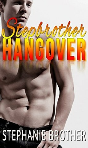 Stepbrother Hangover by Stephanie Brother