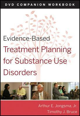 Evidence-Based Treatment Planning for Substance Abuse Workbook by Timothy J. Bruce, Arthur E. Jongsma Jr.