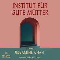 Institut für gute Mütter by Jessamine Chan