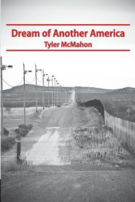 Dream of Another America by Tyler McMahon