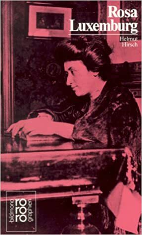 Rosa Luxemburg. In Selbstzeugnissen und Bilddokumenten. by Helmut Hirsch
