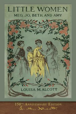 Little Women (150th Anniversary Edition): With Foreword and 200 Original Illustrations by Louisa May Alcott