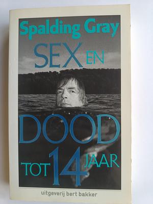 Sex en dood tot 14 jaar  by Spalding Gray
