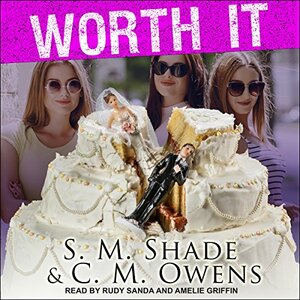 Worth It by C.M. Owens, S.M. Shade