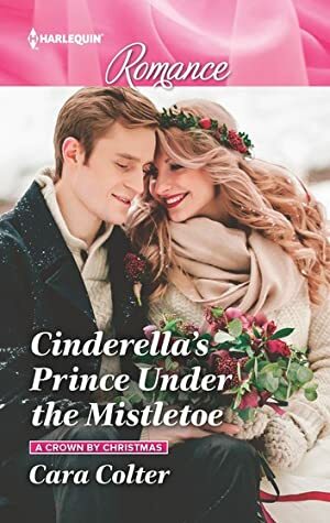 Cinderella's Prince Under the Mistletoe by Cara Colter