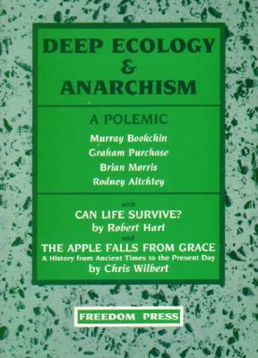 Deep Ecology & Anarchism: A Polemic by Brian Morris, Rodney Aitchtey, Graham Purchase, Murray Bookchin