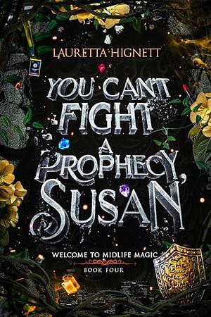 You Can't Fight A Prophecy, Susan by Lauretta Hignett