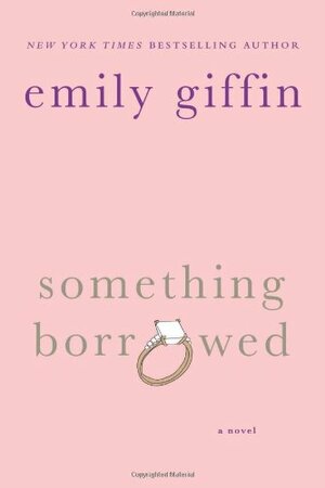 Something Borrowed by Emily Giffin