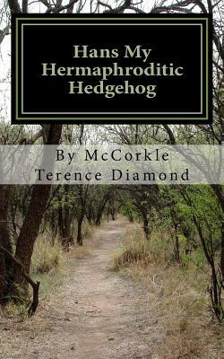 Hans My Hermaphroditic Hedgehog by Terence Diamond