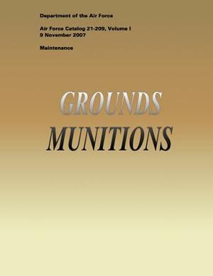 Grounds Munitions (Air Force Catalog 21-209, Volume I) by Department of the Air Force