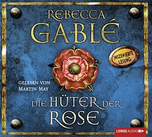 Die Hüter der Rose by Rebecca Gablé