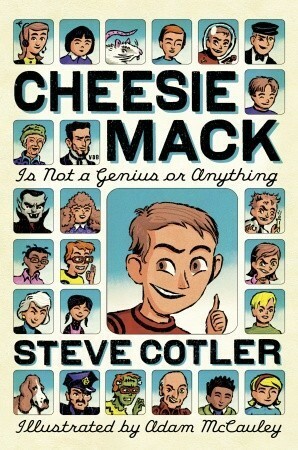 Cheesie Mack Is Not a Genius or Anything by Steve Cotler, Adam McCauley