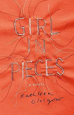 Girl in Pieces by Kathleen Glasgow