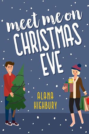 Meet Me on Christmas Eve by Alana Highbury