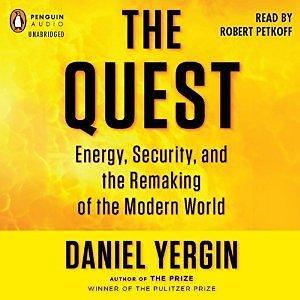 The Quest: Energy, Security, and the Remaking of the Modern World: The Global Race for Energy, Security, and Power by Daniel Yergin, Daniel Yergin