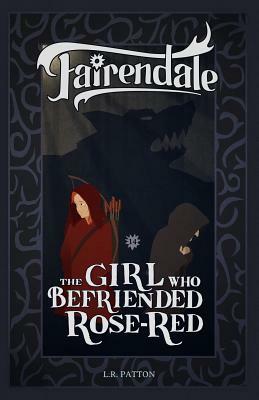 The Girl Who Befriended Rose-Red by L.R. Patton