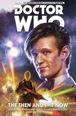 Doctor Who: The Eleventh Doctor Volume 4 - The Then and The Now by Rob Williams, Simon Fraser, Simon Spurrier