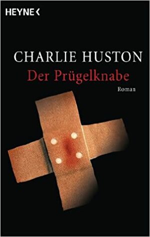 Der Prügelknabe by Charlie Huston