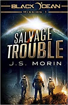 Salvage Trouble by J.S. Morin
