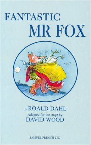 Fantastic Mr Fox by David Wood, Roald Dahl