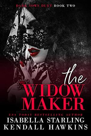 The Widow Maker by Kendall Hawkins, Isabella Starling